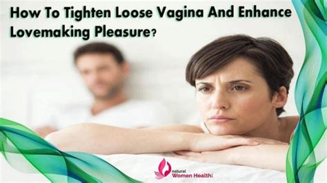 How To Tighten Loose Vagina And Enhance Lovemaking Pleasure