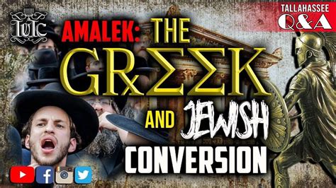 The Israelites Amalek The Greek And Jewish Conversion Youtube