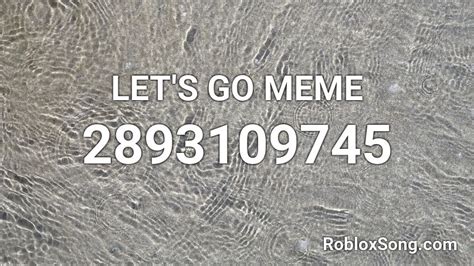 Lets Go Meme Roblox Id Roblox Music Codes
