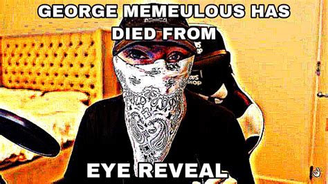 George Memeulous Has Died From Eye Reveal Rmemeulous