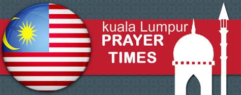 Prayer times for october 2020 in kuala lumpur. Kuala Lumpur Prayer Times Schedule Guide For Malaysian Muslims