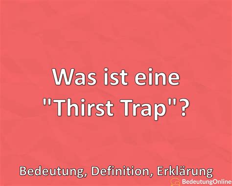 Was ist eine "Thirst Trap"? Bedeutung, Definition, Erklärung