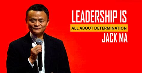 Jack Ma Says Leadership Is All About Determination