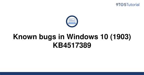 Known Bugs In Windows 10 1903 KB4517389 9to5Tutorial