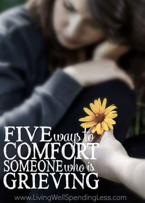 5 Ways To Comfort Someone Who Is Grieving Grieving Friend Coping