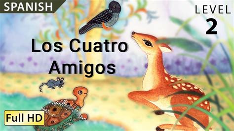 Los Cuatro Amigos Aprende Español Con Subtítulos Historia Para Niños