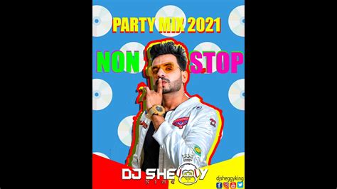 Non Stop Party Mix 2021 Dj Sheggy Non Stop Dance Party Songs