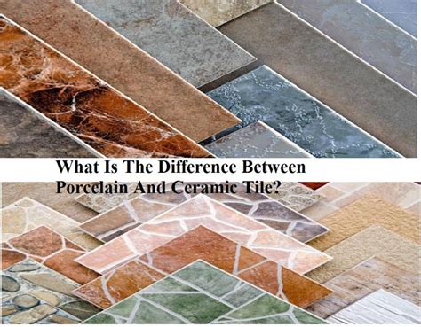 What Is The Difference Between Porcelain And Ceramic Tile