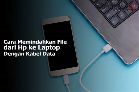 Cara Memindahkan File Dari Hp Ke Laptop Dengan Kabel Data Termudah