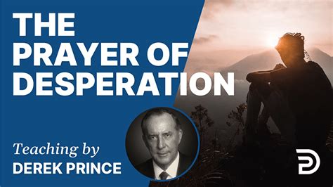 The Prayer Of Desperation Sermon Derek Prince Ministries