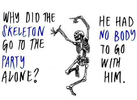 Just A Skeleton Joke Skeleton Jokes Funny Quotes Just For Laughs