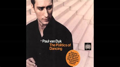 Paul Van Dyk The Politics Of Dancing Cd 1 Youtube