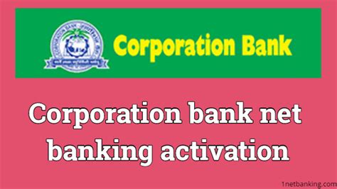 5,00,000 per day for retail banking customers. Corporation bank net banking activation for first time users