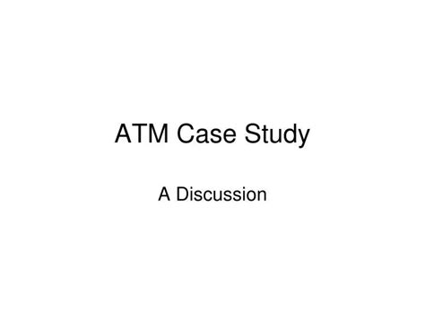 Ppt Atm Case Study Powerpoint Presentation Free Download Id5614682