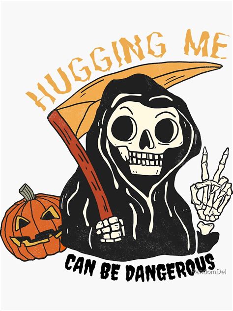 Hugging Skeleton Can Be Dangerous Funny Halloween Skeleton Meme Sticker For Sale By