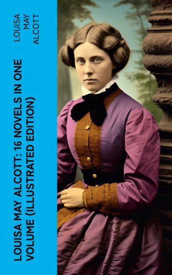 Louisa May Alcott Louisa May Alcott Novels In One Volume Illustrated Edition Free On