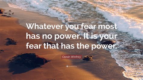 Oprah Winfrey Quote Whatever You Fear Most Has No Power