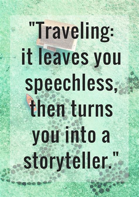 best one traveling it leaves you speechless, then turns you into a storyteller. Business Review: Inspirational Quotes On Travel