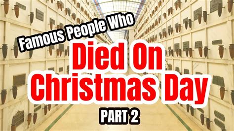 Famous Graves Celebrities Who Died On Christmas Day Ann Savage And Others Part 2 Youtube