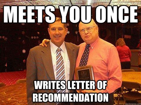 Meets You Once Writes Letter Of Recommendation Good Guy Reg Quickmeme