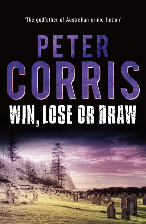 A podcast where we break down soccer's most frustrating elements for new fans framed alongside the game's most legendary (and mundane) tales. Win, Lose or Draw - Peter Corris - 9781760631000 - Allen ...