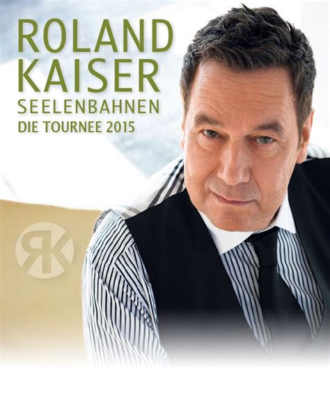 Doch noch heute steht er regelmäßig auf der bühne. Roland Kaiser - Seelenbahnen - Die Tournee 2015 - Live mit ...