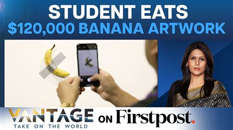 “hungry” South Korean Student Eats 120000 Banana Art Vantage With