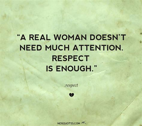 Go through the collection of respect quotes penned down by scholarly people. Love Quotes for him A real woman doesn't need much ...