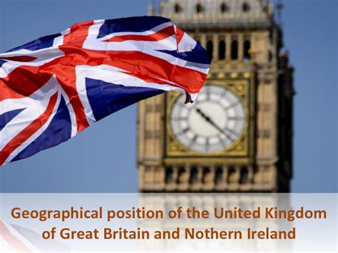 Geographical Position Of The United Kingdom Of Great Britain And