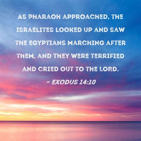 exodus 14 10 as pharaoh approached the israelites looked up and saw the egyptians marching