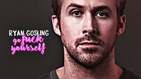 Ryan Gosling — Go Fuck Yourself Youtube