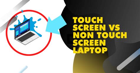 Is A Touch Screen Laptop Worth It Touchscreen Vs Non Touch Screen 2023