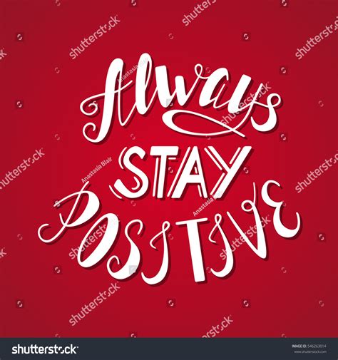 Always Stay Positive Positive Quote Lettering Stock Vector 546263014 ...