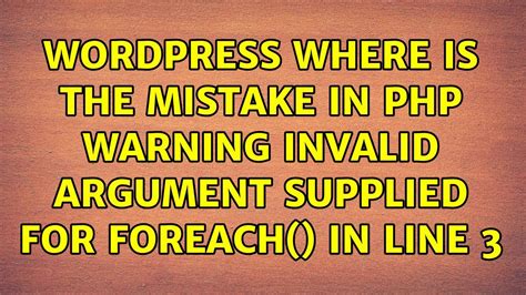 Wordpress Where Is The Mistake In Php Warning Invalid Argument Supplied For Foreach In Line