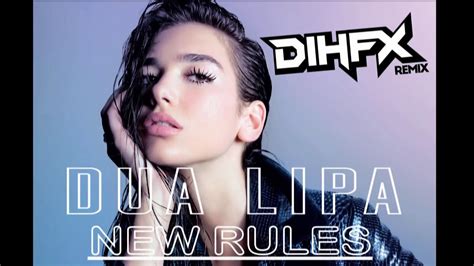Dua Lipa New Rules Dihfx Remix Extended Mix Youtube