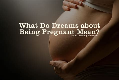 what do dreams about being pregnant mean what your subconscious mind is trying to tell you