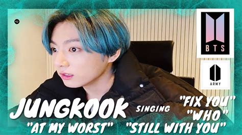 Bts Jungkook Singing Fix You Who At My Worst And Still With You In Acapella [live