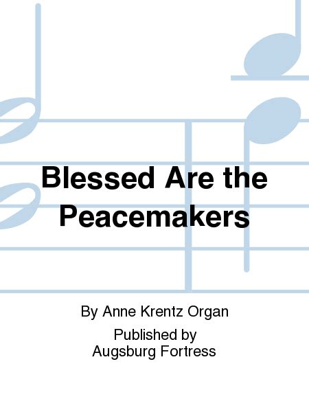 Blessed Are The Peacemakers By Anne Krentz Organ Choir Sheet Music