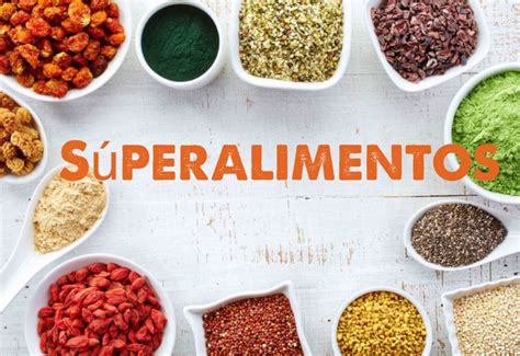 Sabes Qué Son Los Superalimentos O Superfoods Balance Orgánico