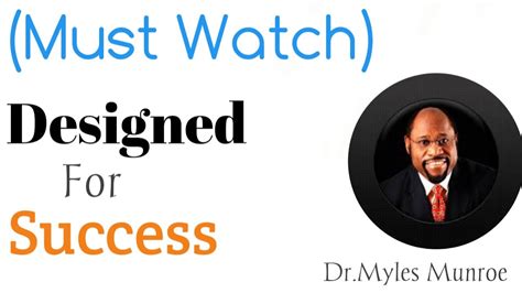 Dr Myles Munroe Designed For Successmust Watch This Video Youtube