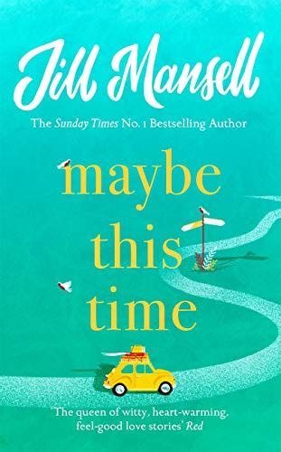 Maybe This Time The Heart Warming New Novel Of Love And Friendship From The Bestselling Author