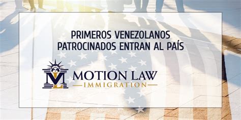 Primeros Venezolanos Patrocinados Entran Al País Motion Law Immigration
