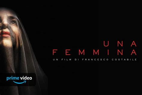 il film una femmina è in streaming su amazon prime video playblog it