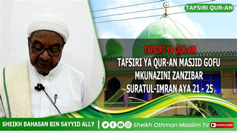 Sheikh Othman Maalim Tv Tafsiri Ya Qur An Suratul Al Imran Masjid Gofu Aya 21 25 Youtube