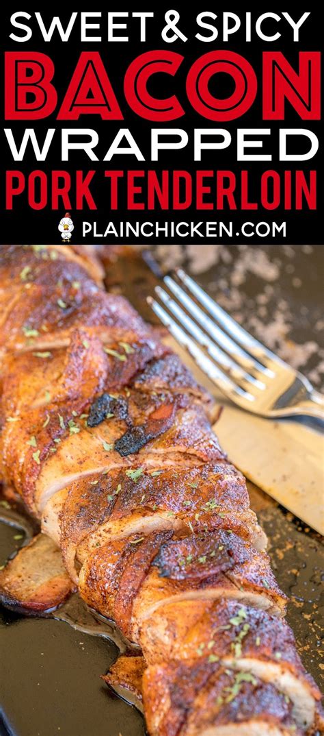 This delicious main dish pairs well with a wide array of side dishes. Sweet & Spicy Bacon Wrapped Pork Tenderloin | Plain Chicken®