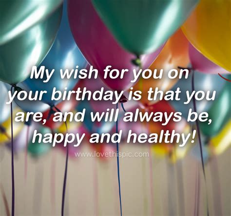 My Wish For You On Your Birthday Is That You Are And Will Always Be