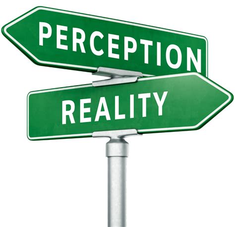 Is Perception Reality Joshua Kalev The Blogs