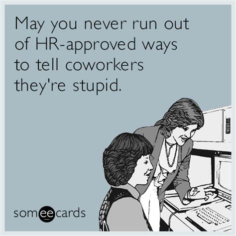 31 Hilarious E Cards That Will Get You Through The Work Week Work Humor Hr Humor Work Memes