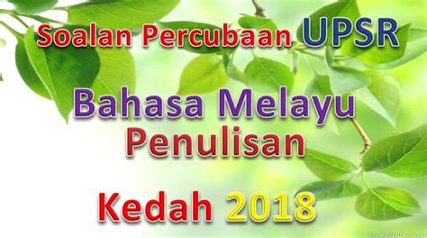 Link soalan percubaan upsr 2019 penting untuk calon buat latih. Soalan Percubaan UPSR Bahasa Melayu Penulisan Kedah 2018 ...