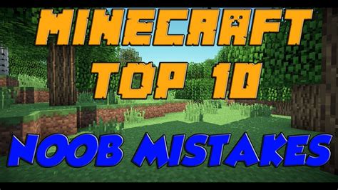 Minecraft Top 10 Noob Mistakes Youtube